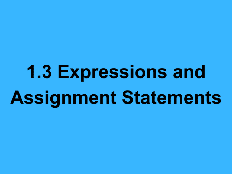 1.3 Expressions and Assignment Statements