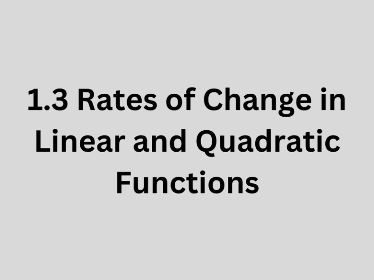 1.3 Rates of Change in Linear and Quadratic Functions