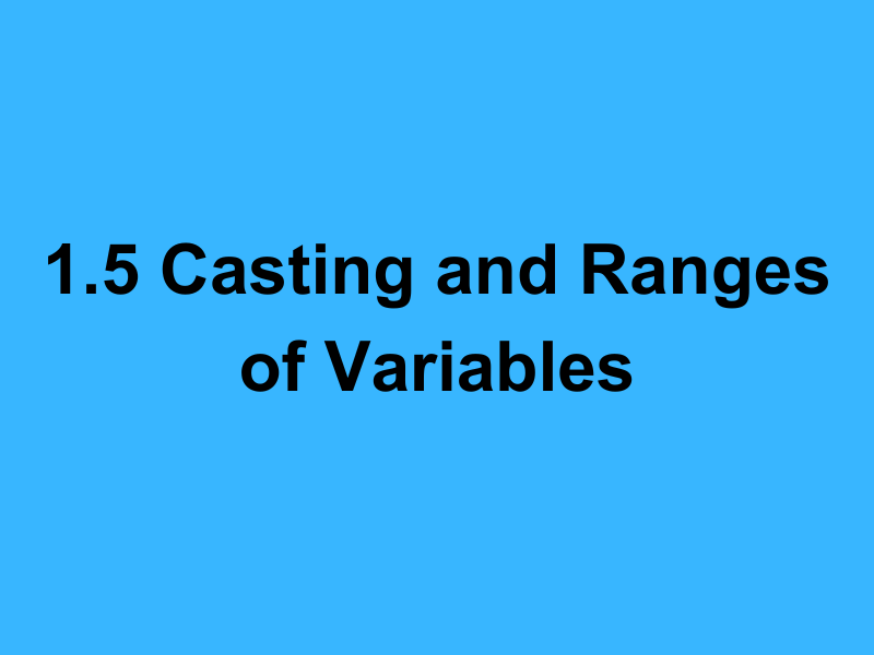 1.5 Casting and Ranges of Variables