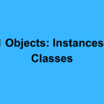 2.1 Objects: Instances of Classes