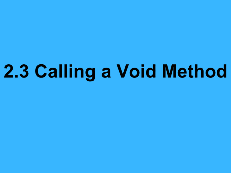 2.3 Calling a Void Method