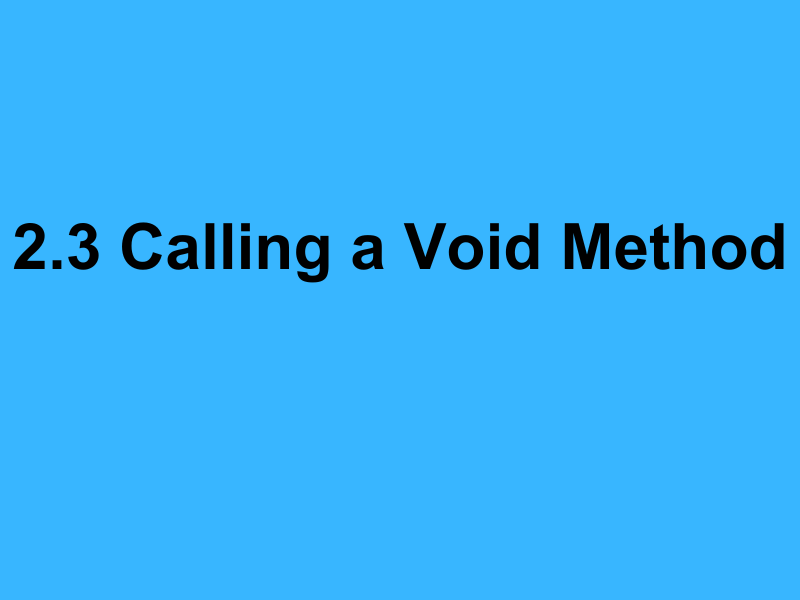 2.3 Calling a Void Method