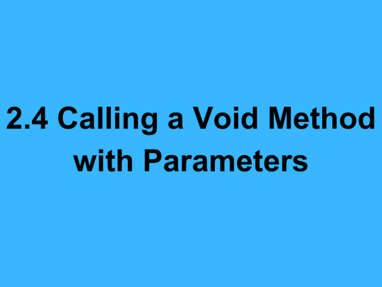 2.4 Calling a Void Method with Parameters