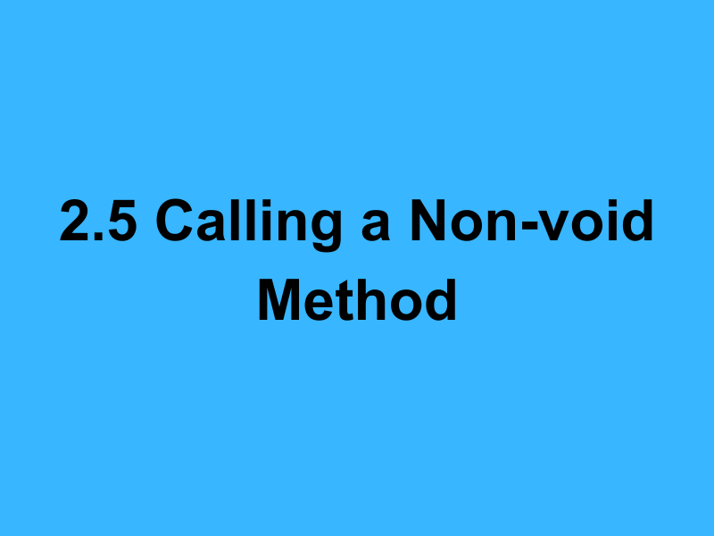 2.5 Calling a Non-void Method