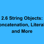 2.6 String Objects: Concatenation, Literals, and More