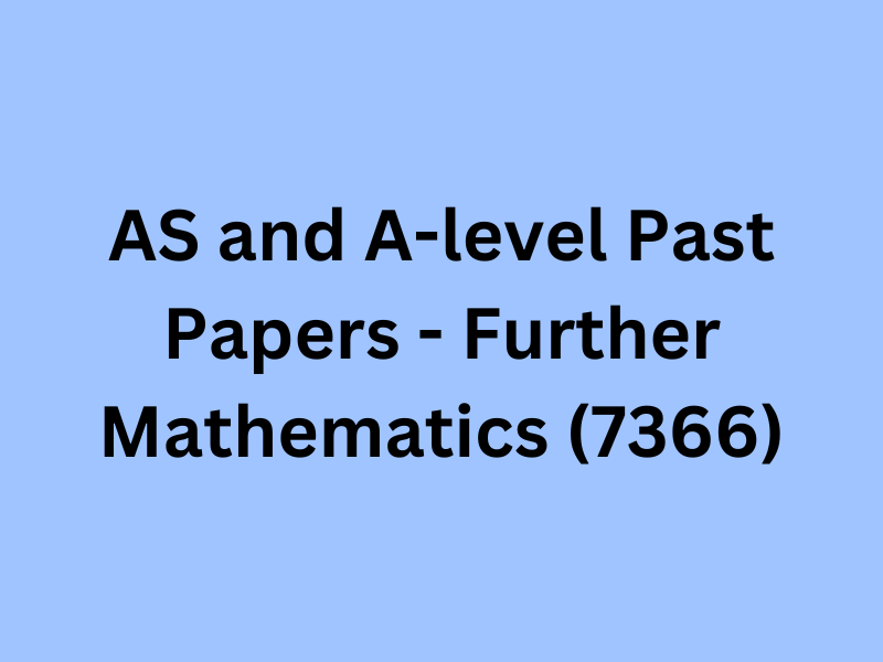 AS and A-level Past Papers - Further Mathematics (7366)