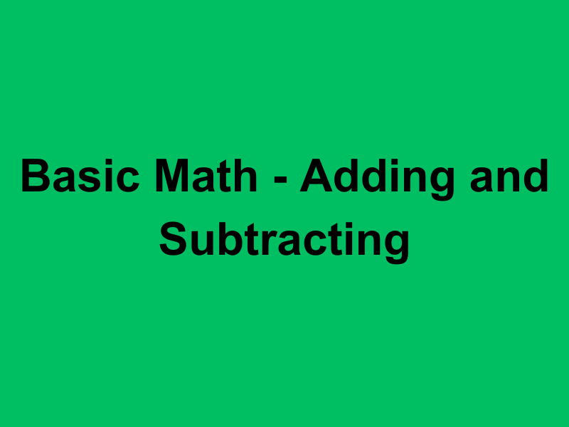 Basic Math - Adding and Subtracting