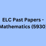 ELC Past Papers - Mathematics (5930)