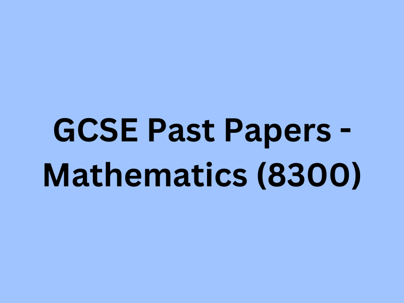 GCSE Past Papers - Mathematics (8300)