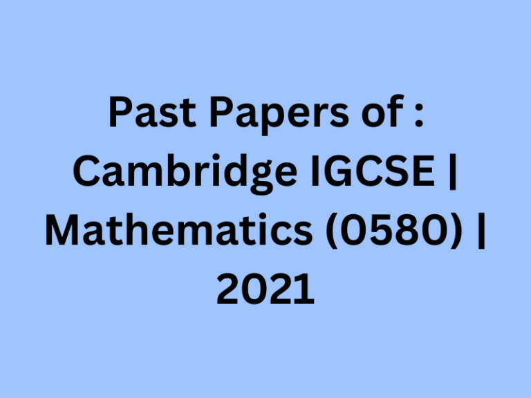 Past Papers of Cambridge IGCSE Mathematics (0580) 2021