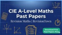 CIE A-Level Maths past papers revision image featuring Pure Mathematics 1 exam sheets, graphs, calculator, and RevisionTown branding for A-Level 9709 exam prep.
