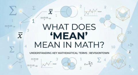 Conceptual image showing mathematical symbols like mean, average, and equations — illustrating the idea “What Does ‘Mean’ Mean in Math?” for RevisionTown educational blog.